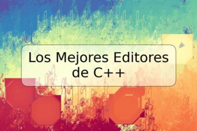 Los Mejores Editores de C++