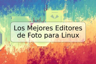 Los Mejores Editores de Foto para Linux