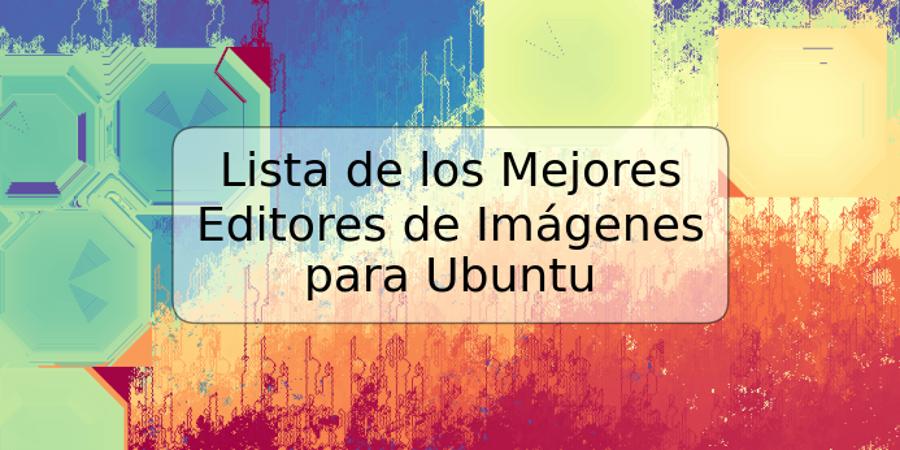 Lista de los Mejores Editores de Imágenes para Ubuntu