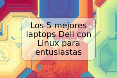 Los 5 mejores laptops Dell con Linux para entusiastas