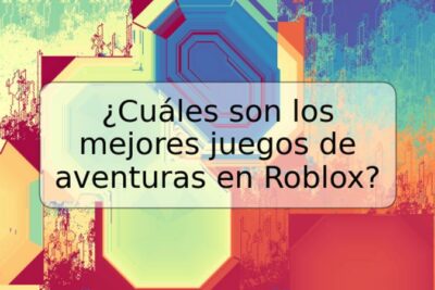 ¿Cuáles son los mejores juegos de aventuras en Roblox?