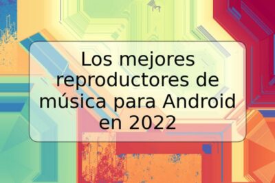 Los mejores reproductores de música para Android en 2022