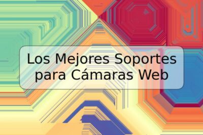 Los Mejores Soportes para Cámaras Web