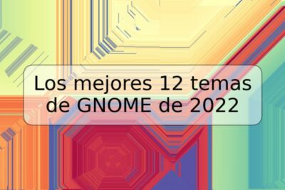 Los mejores 12 temas de GNOME de 2022