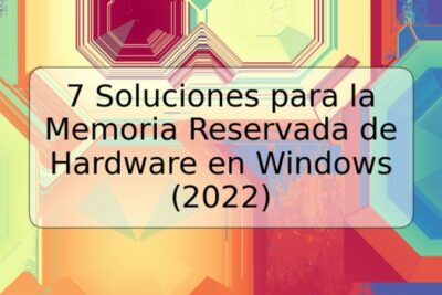 7 Soluciones para la Memoria Reservada de Hardware en Windows (2022)