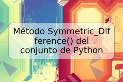 Método Symmetric_Difference() del conjunto de Python
