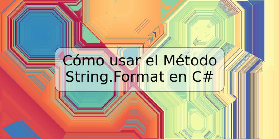 Cómo usar el Método String.Format en C#