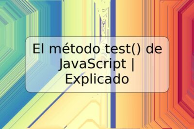 El método test() de JavaScript | Explicado