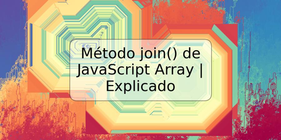 Método join() de JavaScript Array | Explicado