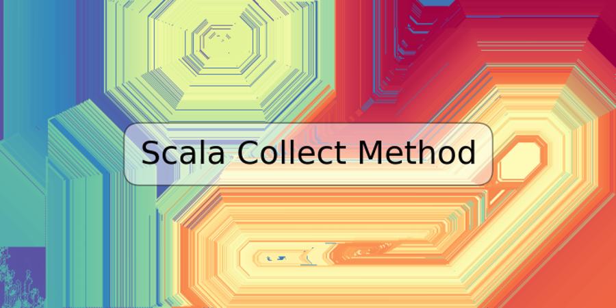 Scala Collect Method