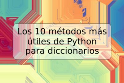 Los 10 métodos más útiles de Python para diccionarios