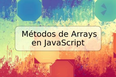 Métodos de Arrays en JavaScript