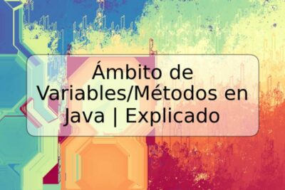 Ámbito de Variables/Métodos en Java | Explicado
