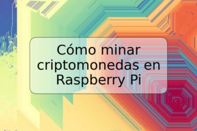 Cómo minar criptomonedas en Raspberry Pi