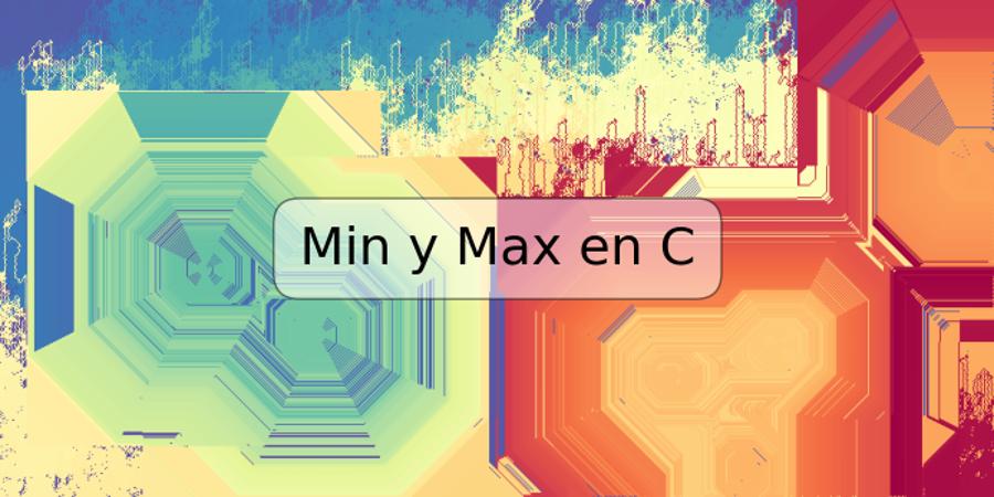 Min y Max en C