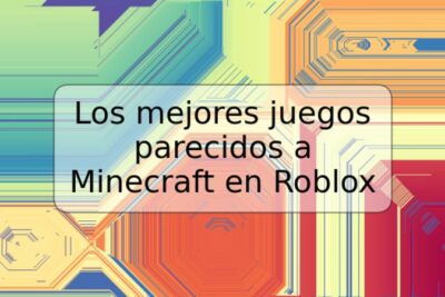 Los mejores juegos parecidos a Minecraft en Roblox