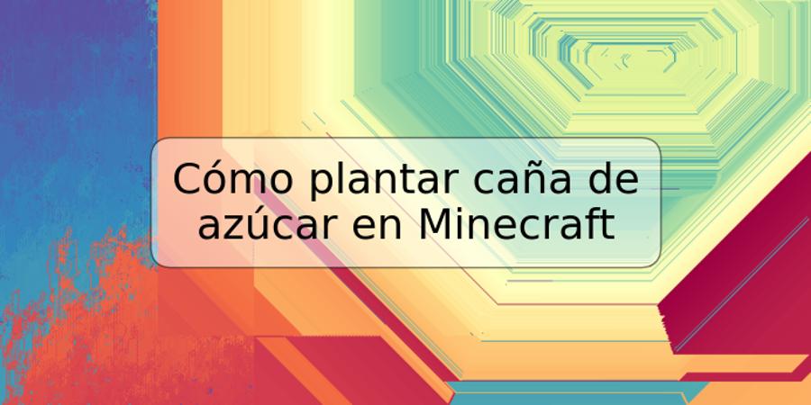 Cómo plantar caña de azúcar en Minecraft