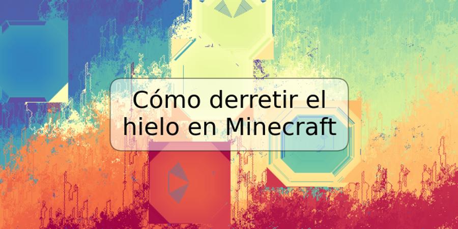 Cómo derretir el hielo en Minecraft