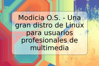Modicia O.S. - Una gran distro de Linux para usuarios profesionales de multimedia