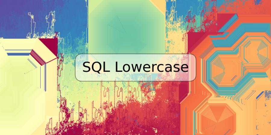 SQL Lowercase