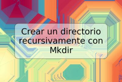 Crear un directorio recursivamente con Mkdir