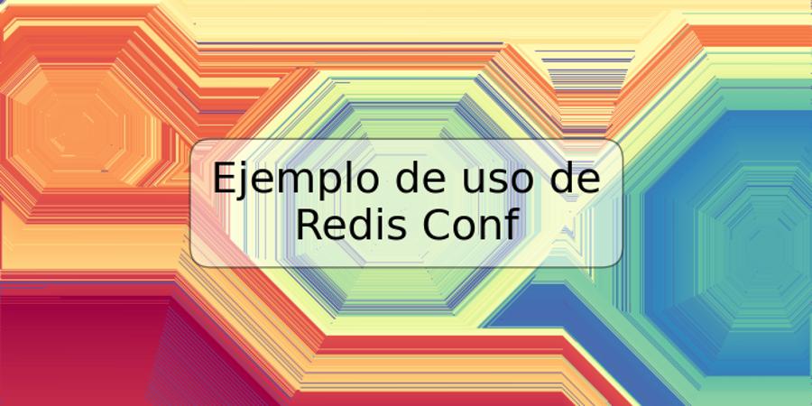 Ejemplo de uso de Redis Conf