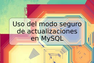 Uso del modo seguro de actualizaciones en MySQL