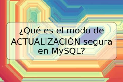 ¿Qué es el modo de ACTUALIZACIÓN segura en MySQL?