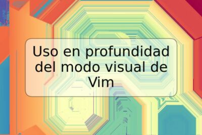 Uso en profundidad del modo visual de Vim