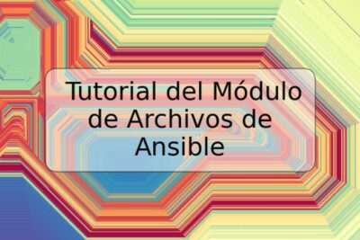 Tutorial del Módulo de Archivos de Ansible