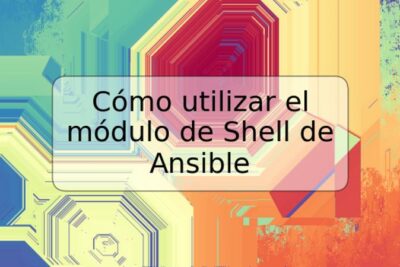 Cómo utilizar el módulo de Shell de Ansible