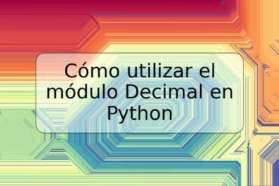 Cómo utilizar el módulo Decimal en Python