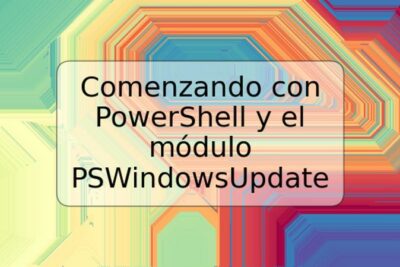 Comenzando con PowerShell y el módulo PSWindowsUpdate