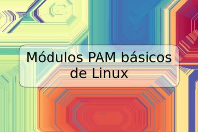 Módulos PAM básicos de Linux