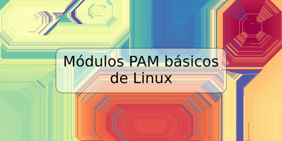 Módulos PAM básicos de Linux