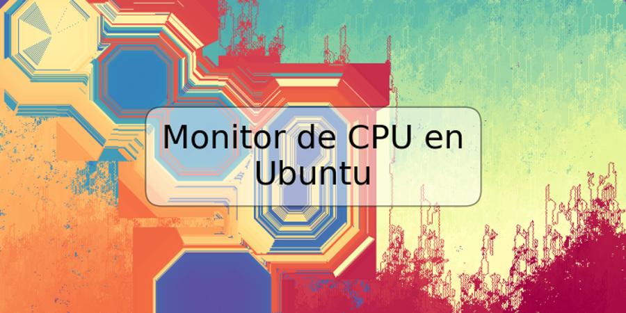 Monitor de CPU en Ubuntu