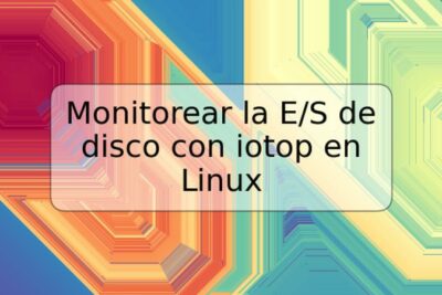 Monitorear la E/S de disco con iotop en Linux