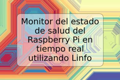 Monitor del estado de salud del Raspberry Pi en tiempo real utilizando Linfo