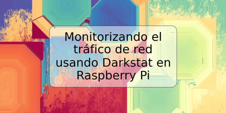 Monitorizando el tráfico de red usando Darkstat en Raspberry Pi