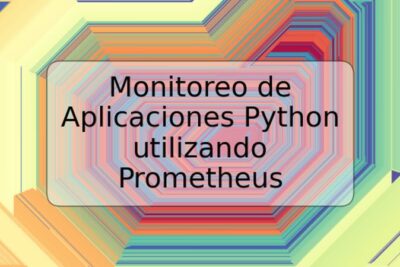 Monitoreo de Aplicaciones Python utilizando Prometheus