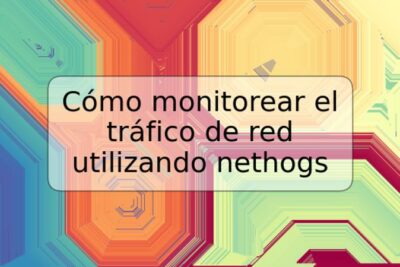 Cómo monitorear el tráfico de red utilizando nethogs