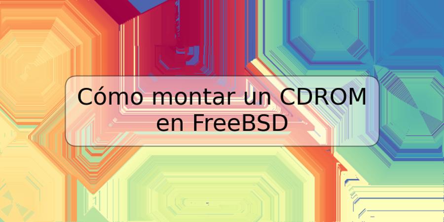 Cómo montar un CDROM en FreeBSD
