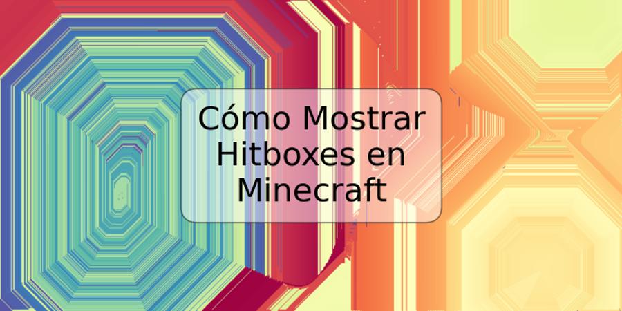 Cómo Mostrar Hitboxes en Minecraft