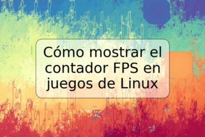 Cómo mostrar el contador FPS en juegos de Linux