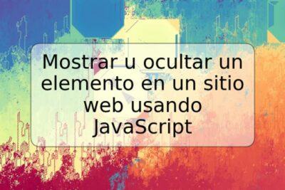 Mostrar u ocultar un elemento en un sitio web usando JavaScript