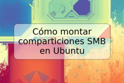 Cómo montar comparticiones SMB en Ubuntu