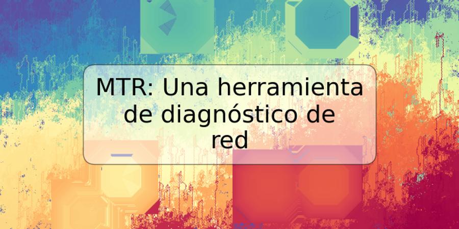 MTR: Una herramienta de diagnóstico de red