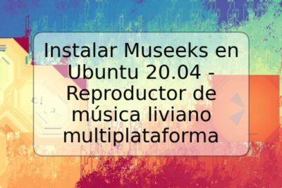 Instalar Museeks en Ubuntu 20.04 - Reproductor de música liviano multiplataforma