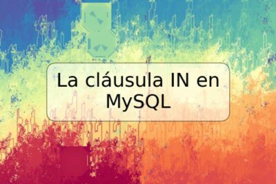 La cláusula IN en MySQL