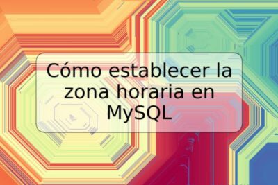 Cómo establecer la zona horaria en MySQL